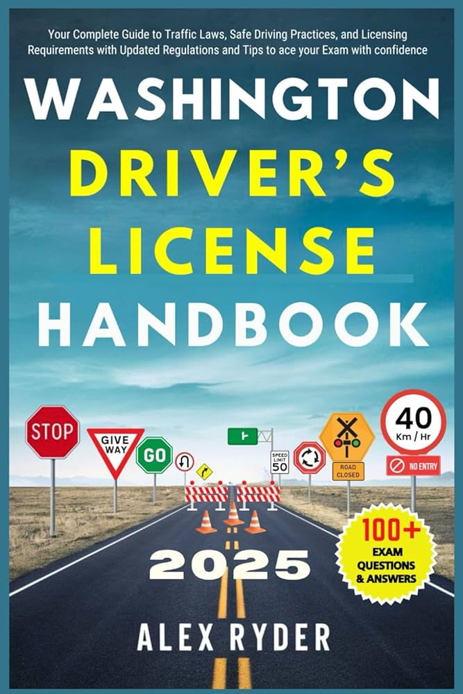 WASHINGTON DRIVER'S LICENSE HANDBOOK 2025: Your Complete Guide to