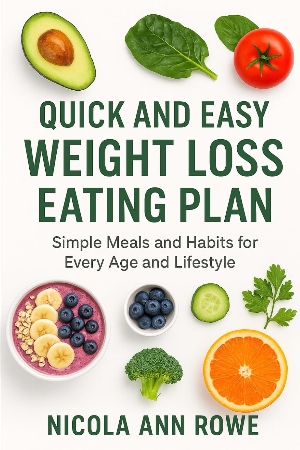 Quick and Easy Weight Loss Eating Plan: Simple Meals and Habits for Every Age and Lifestyle