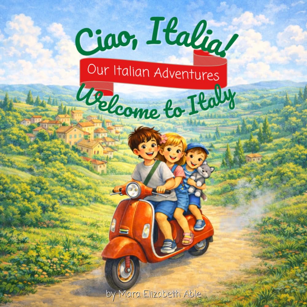 Welcome to Italy (Ciao, Italia! Our Italian Adventures)