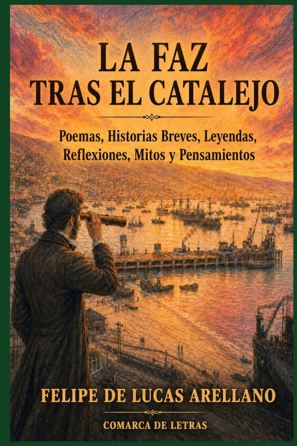 La faz tras el catalejo: Poemas, historias breves, leyendas, reflexiones, mitos y pensamientos