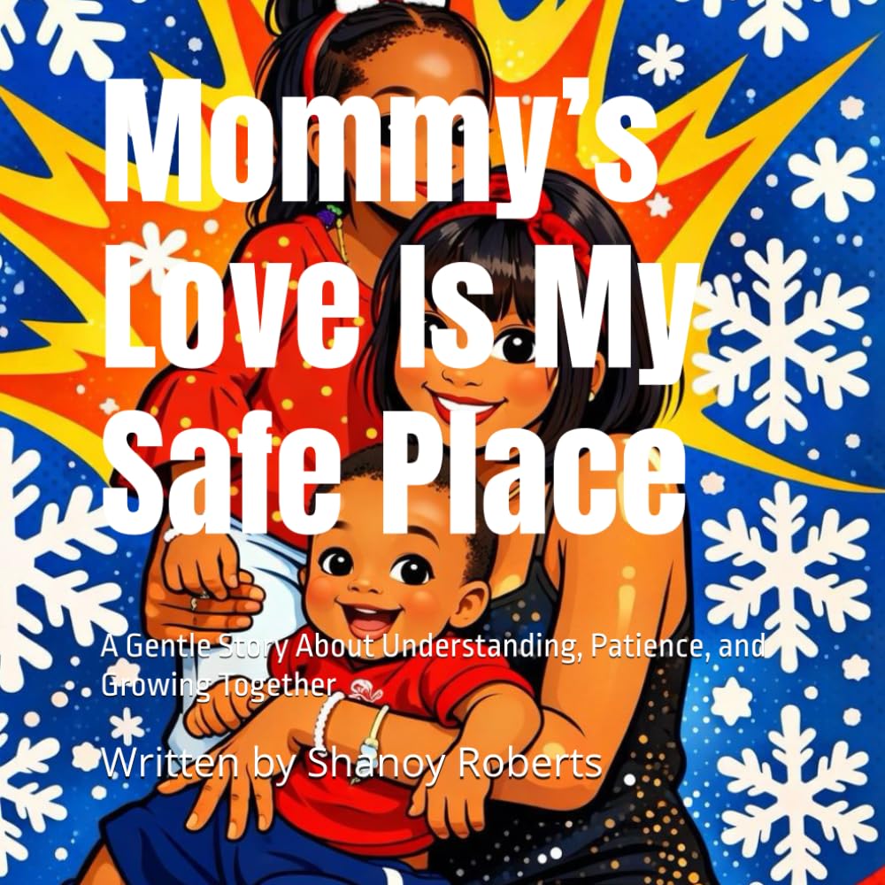 Mommy’s Love Is My Safe Place: A Gentle Story About Understanding, Patience, and Growing Together