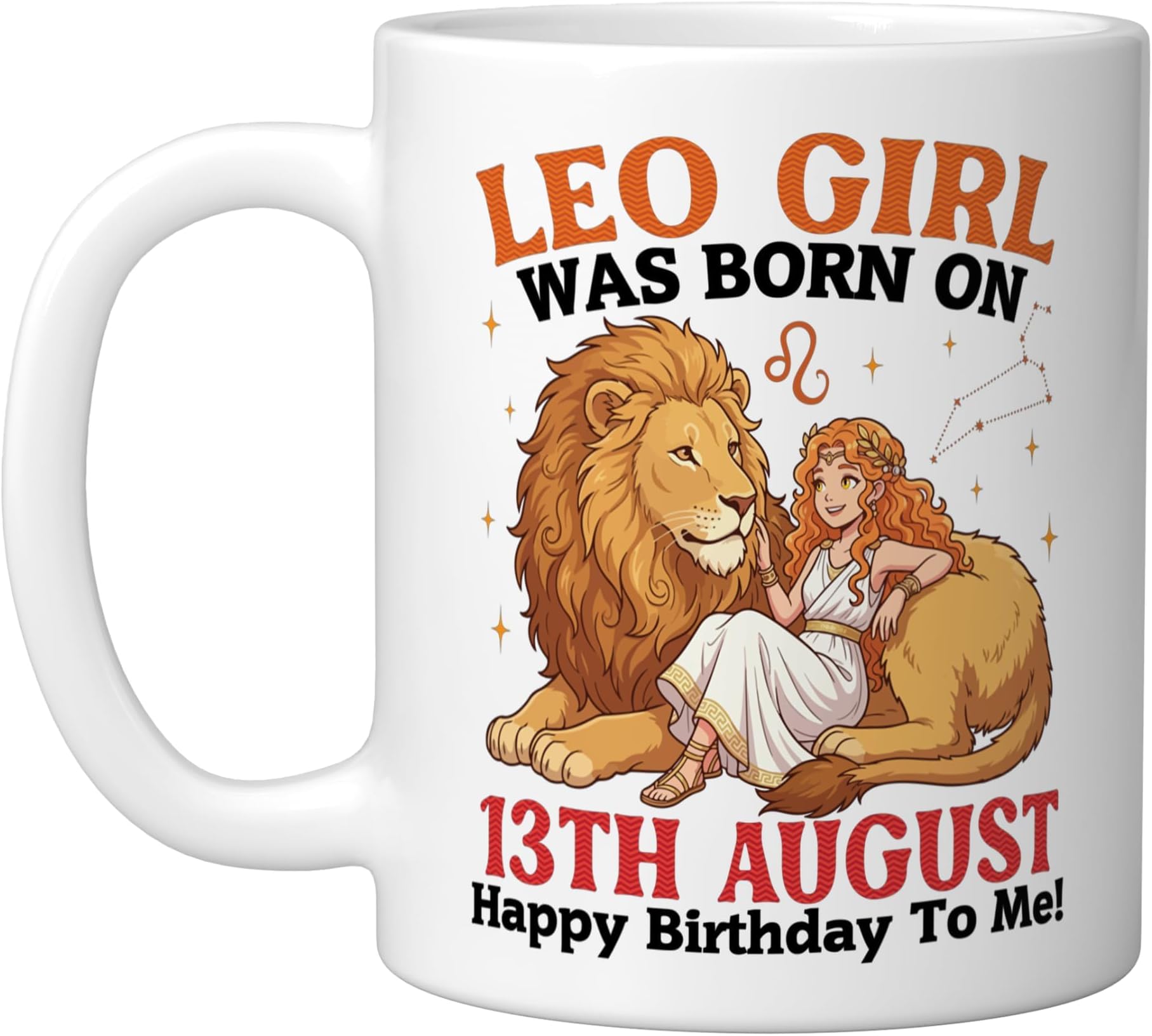 Leo Girl Was Born On 13th August Happy Birthday To Me You Ceramic Mug, White
