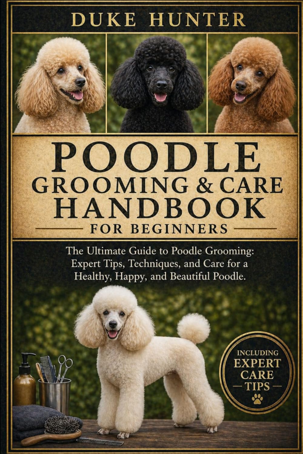 POODLE GROOMING & CARE HANDBOOK: The Ultimate Guide to Poodle Grooming: Expert Tips, Techniques, and Care for a Healthy, Happy, and Beautiful Poodle.