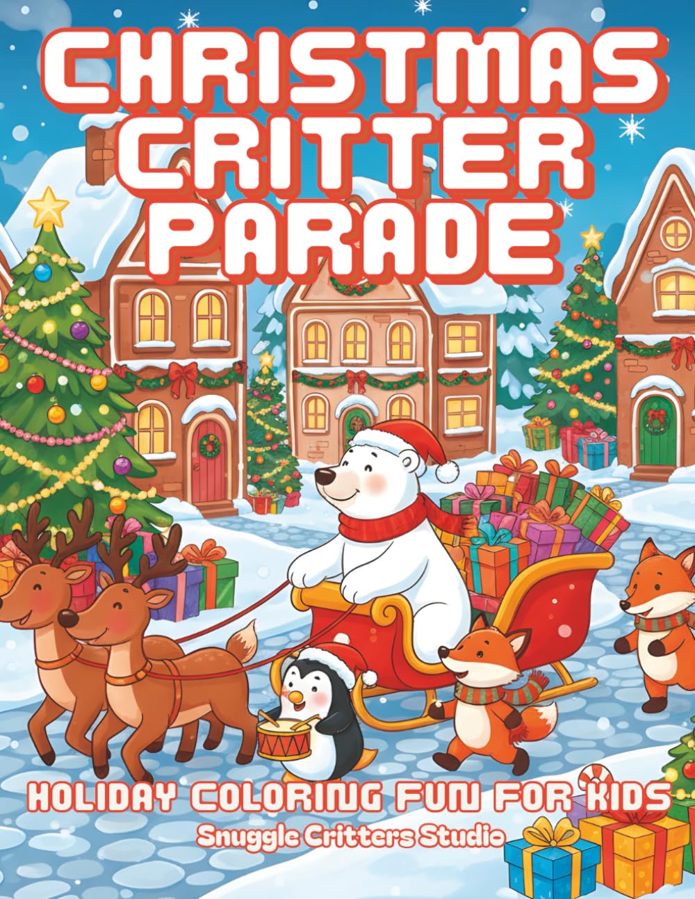 Christmas Critter Parade: Holiday Coloring Fun for Kids: A BOLD-EASY Holiday Coloring Book with Cute Animals, Santa Hats, and Festive Fun for Kids, Toddlers & Adults