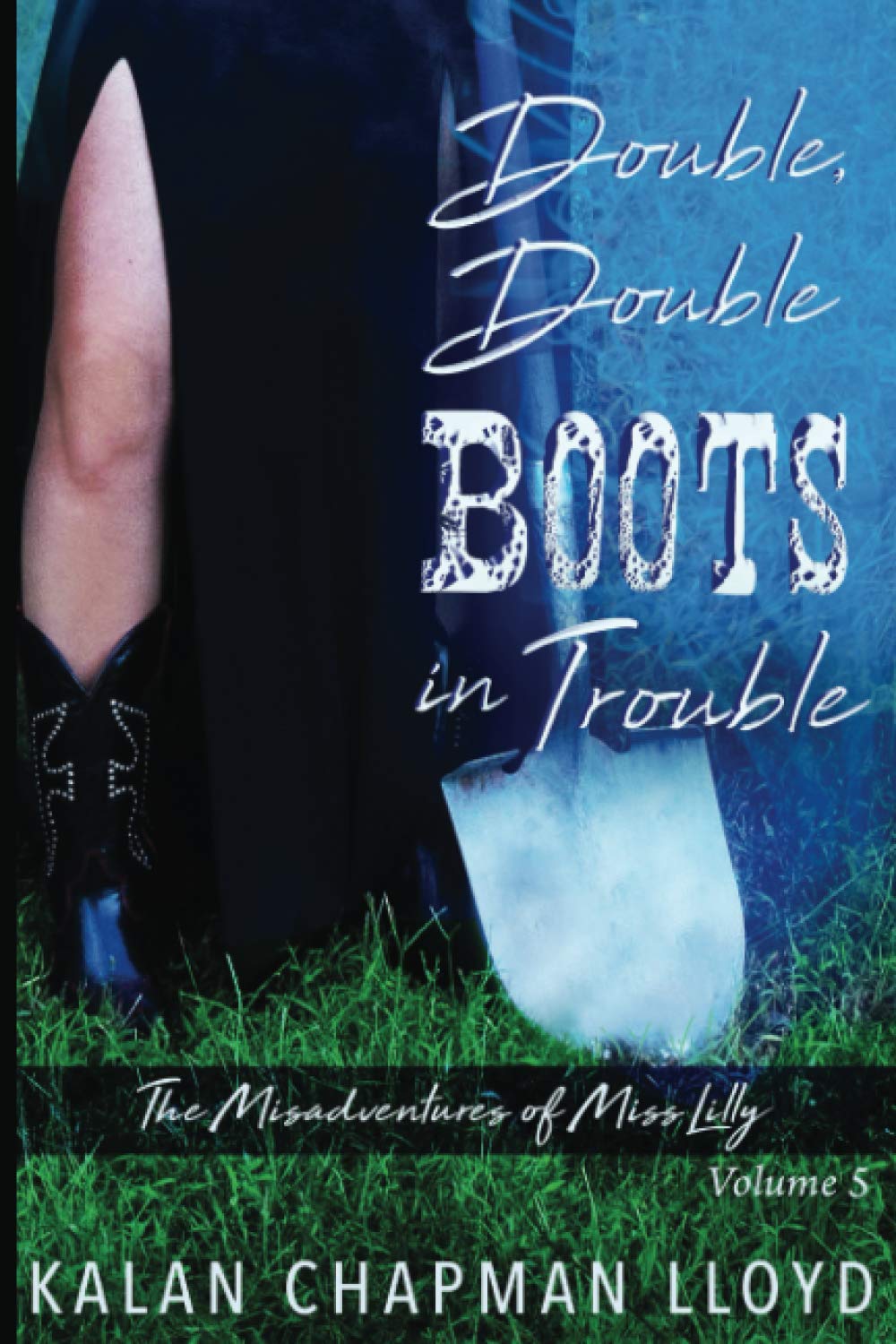 Double, Double Boots in Trouble: The Misadventures of Miss Lilly, Volume 5: 1