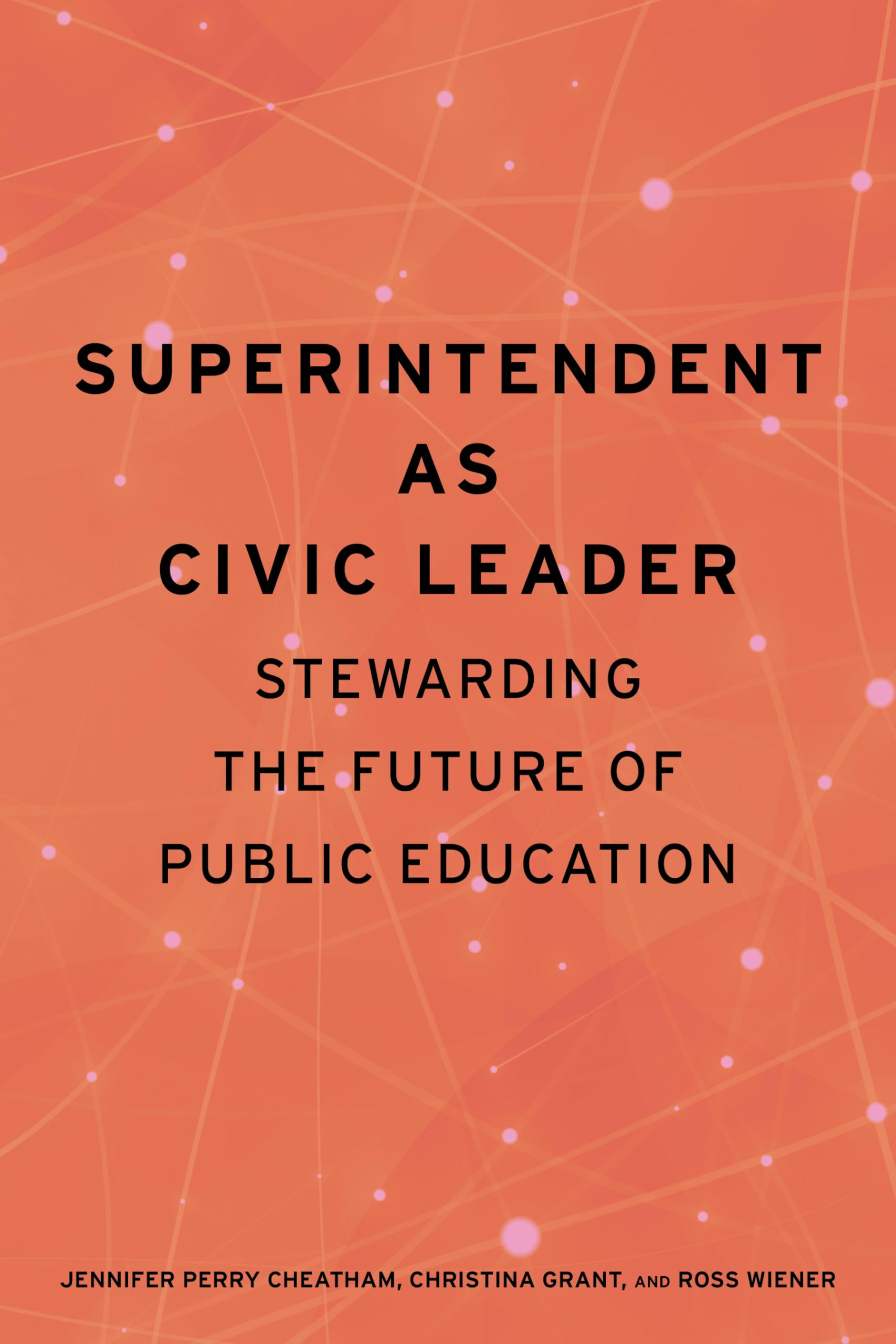 Superintendent As Civic Leader: Stewarding the Future of Public Education