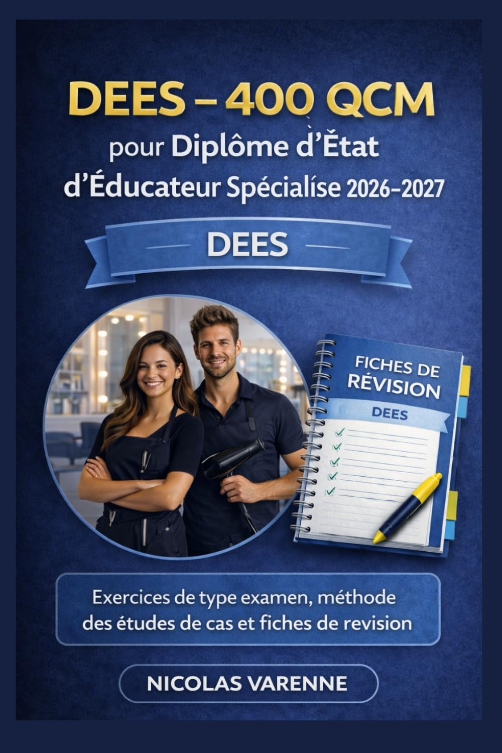 DEES – 400 QCM for Diplôme d'État d'Éducateur Spécialisé 2026 -2027: Exercices de type examen, méthode des études de cas et fiches de révision