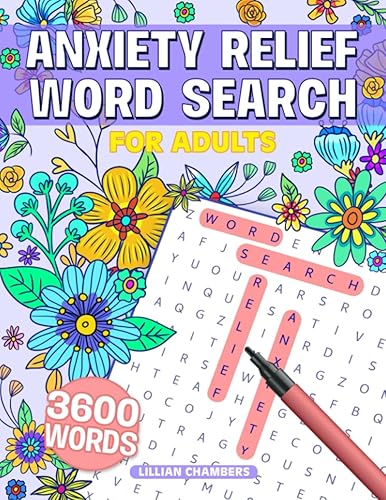 Anxiety Relief Word Search For Adults: Inspirational Puzzles Book for Adults, Teens &amp; Seniors, Mindful and Good Vibes WordFind Activities To Soothe Anxiety and Keep Mind Relaxed