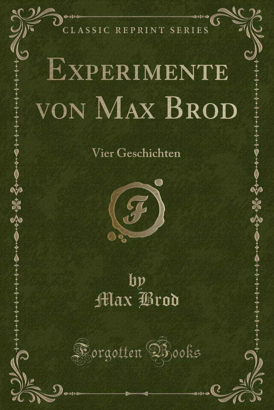 Experimente Von Max Brod: Vier Geschichten (Classic Reprint)