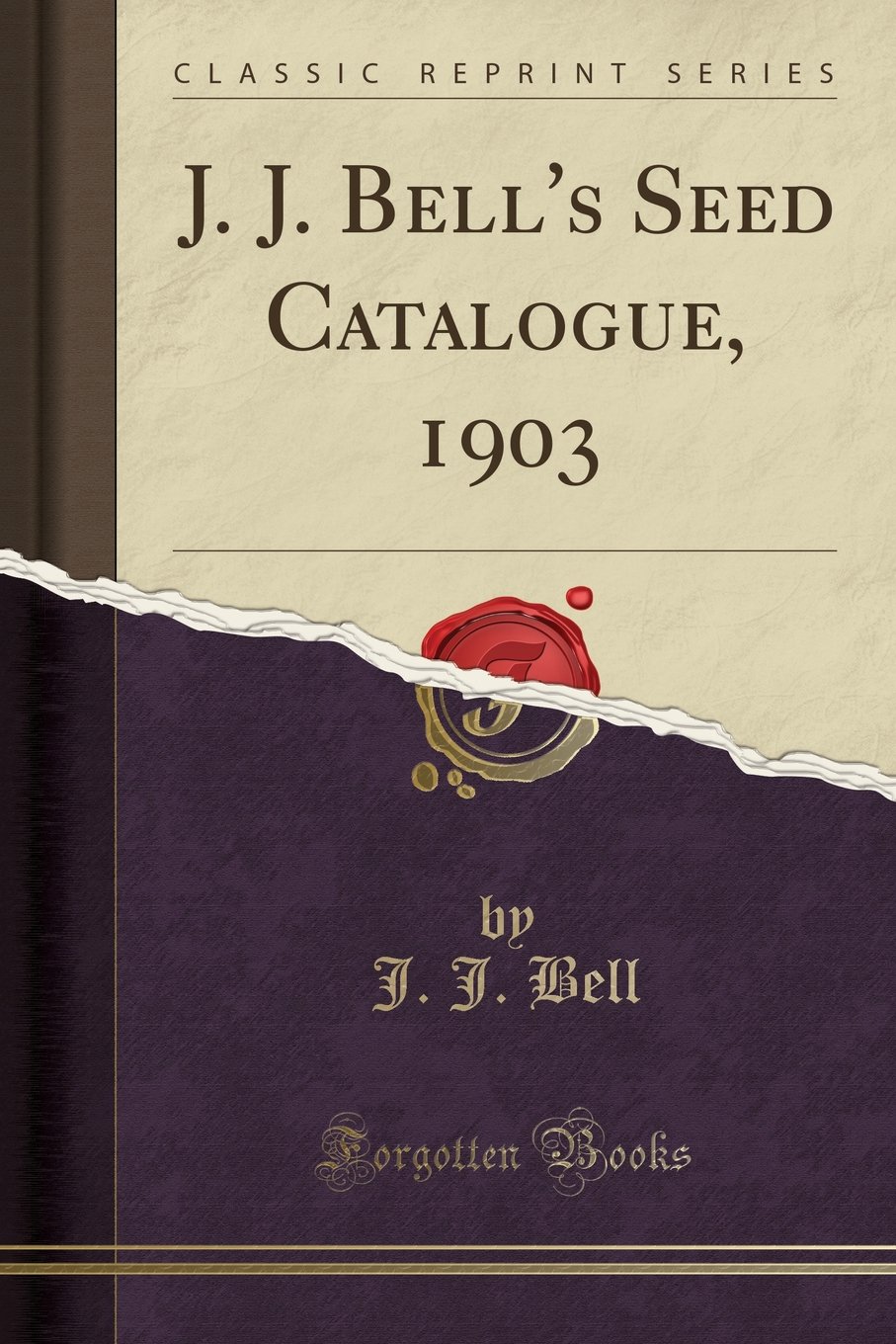 J. J. Bell's Seed Catalogue, 1903 (Classic Reprint)