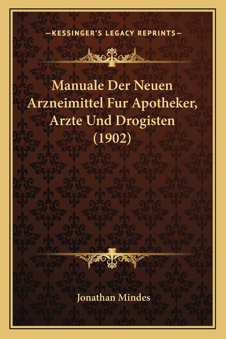 Manuale Der Neuen Arzneimittel Fur Apotheker, Arzte Und Drogisten (1902)