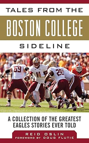 Tales from the Boston College Sideline: A Collection of the Greatest Eagles Stories Ever Told (Tales from the Team)