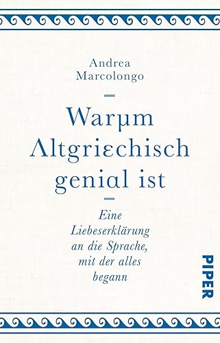 Warum Altgriechisch genial ist: Eine Liebeserklärung an die Sprache, mit der alles begann