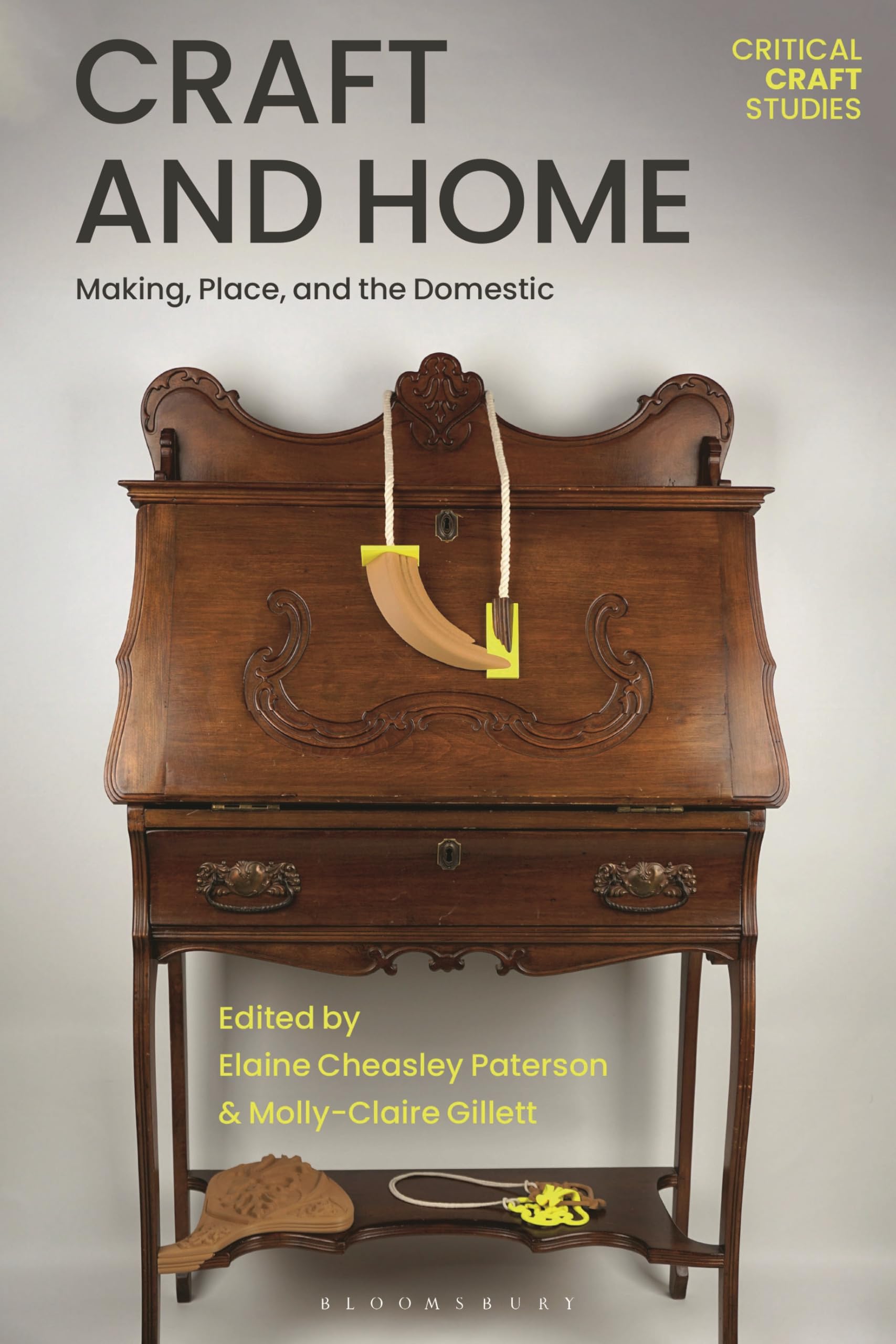 Craft and Home: Making, Place, and the Domestic (Critical Craft Studies)