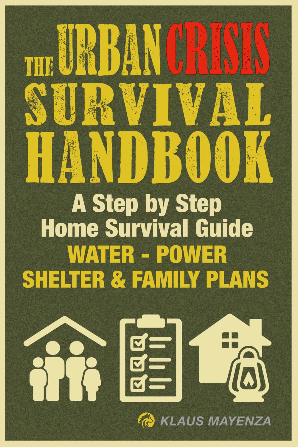 The Urban Crisis Survival Handbook: A Practical Guide to Surviving Blackouts, Riots, Shortages and Other Urban Emergencies