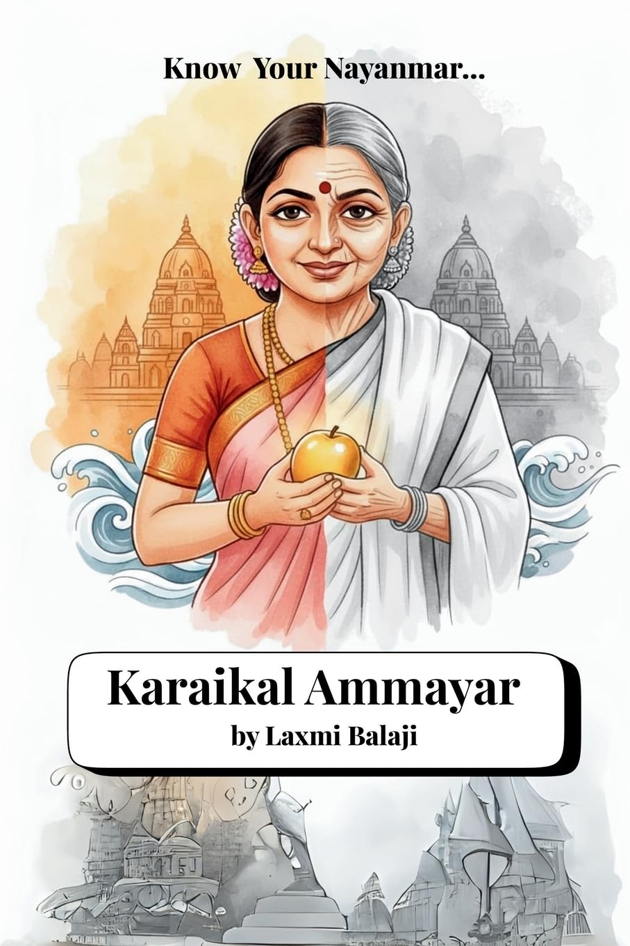 Karaikal Ammayar: A Nayanmar story | A South Indian Tale of Devotion to Lord Shiva | Saivism (Know your Nayanmar)