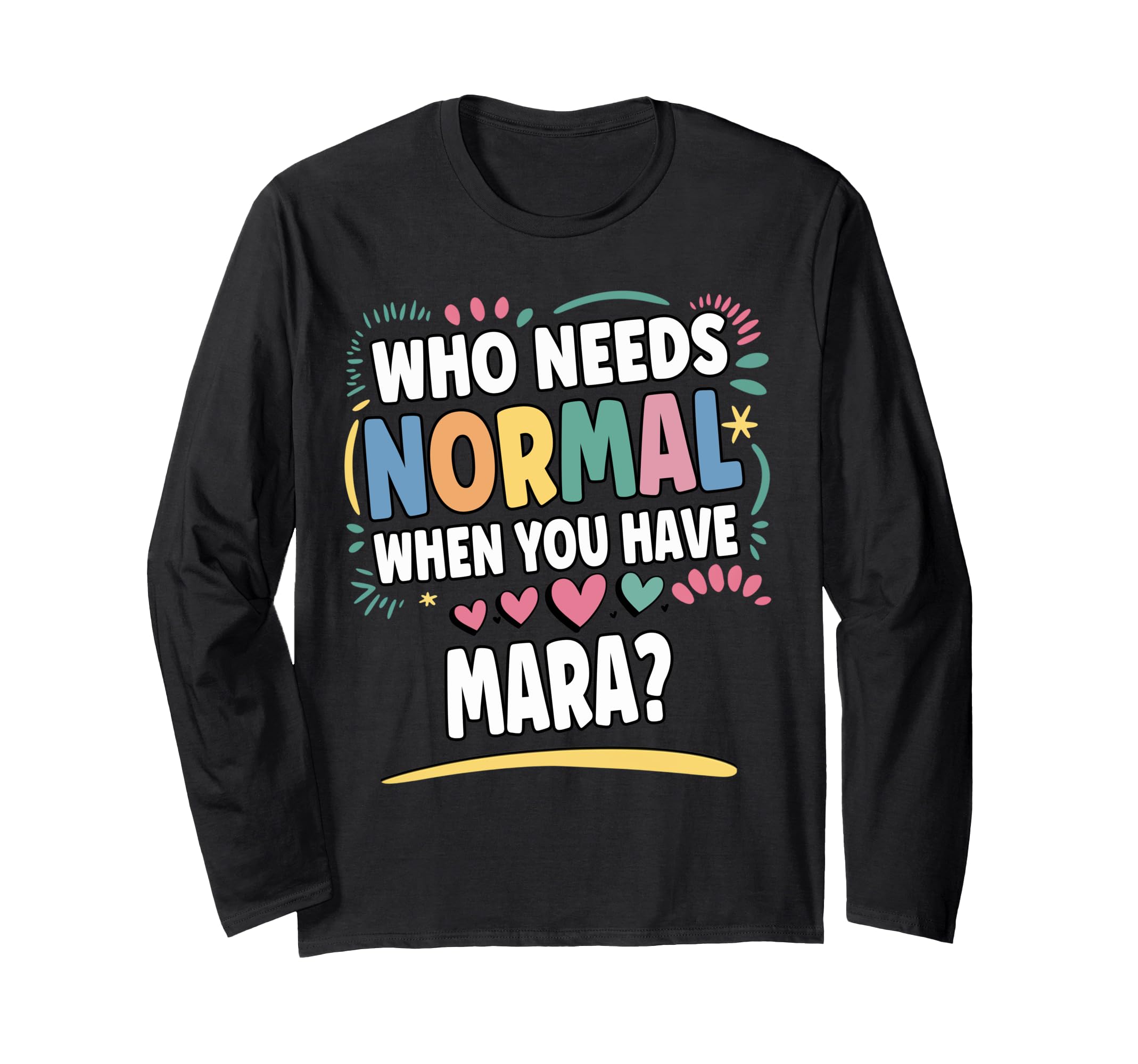 MARA Personalized Name Funny Cute Custom MARA Name Long Sleeve T-Shirt