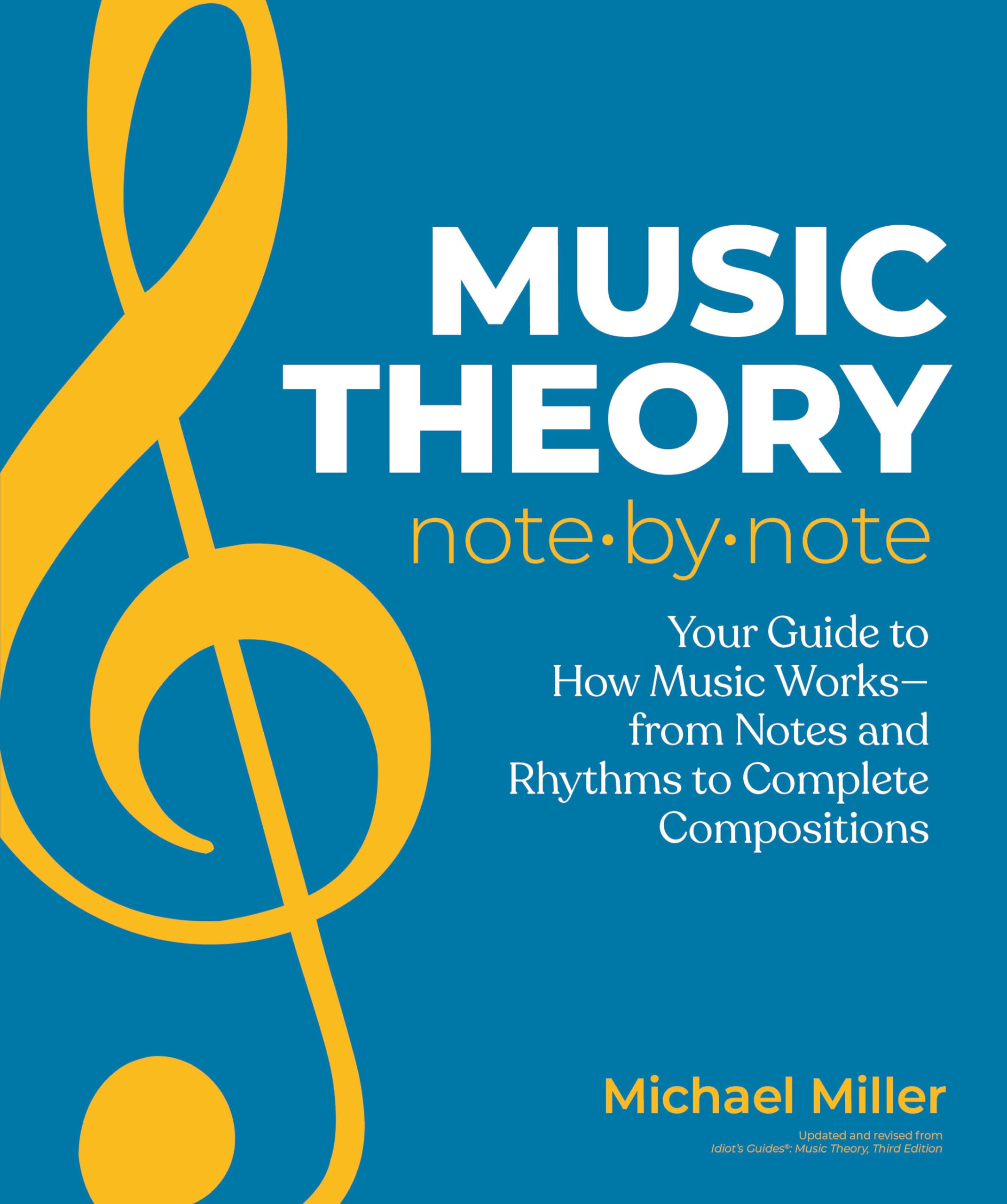 Music Theory Note by Note: Your Guide to How Music Works―From Notes and Rhythms to Complete Compositions