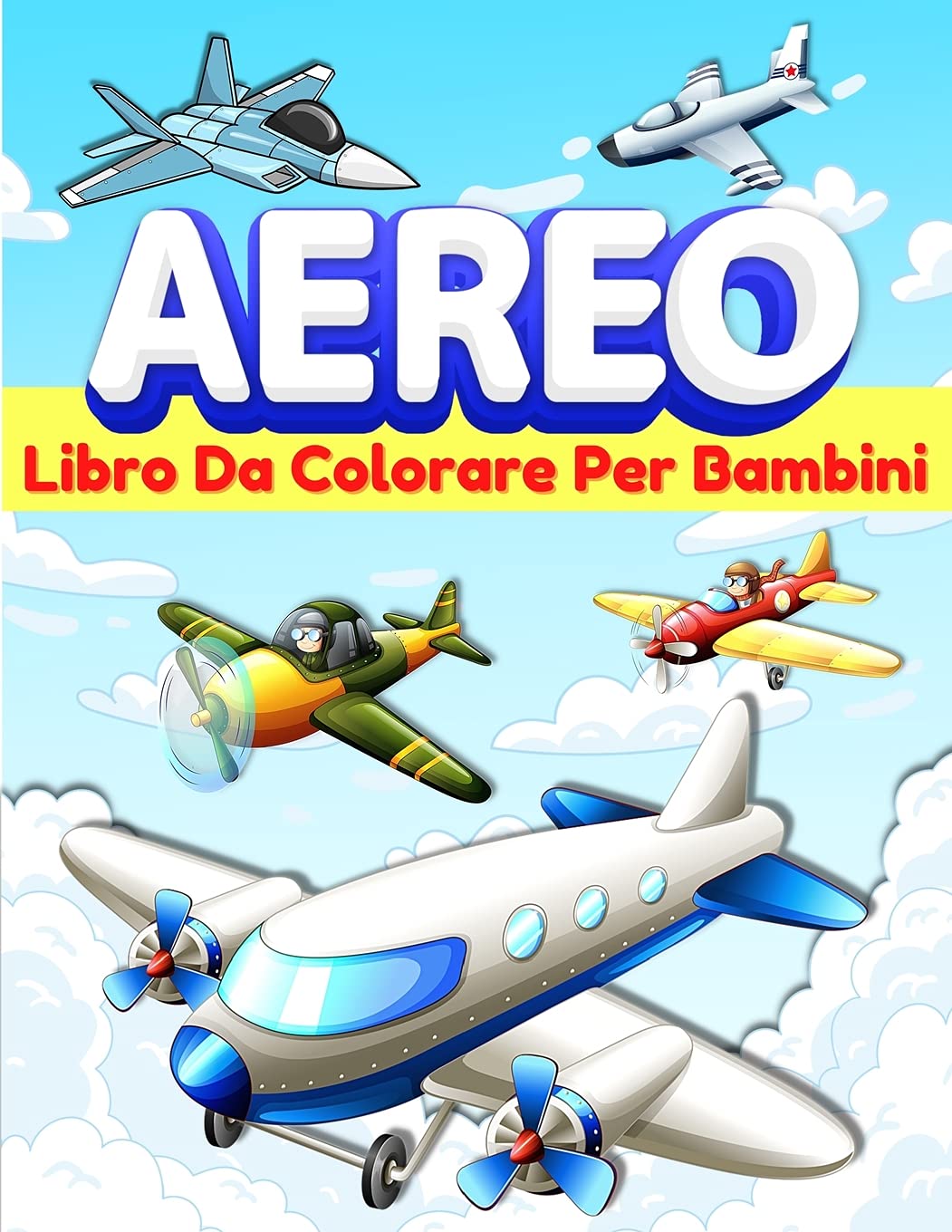 Aereo Libro Da Colorare Per Bambini: Pagine Da Colorare Divertenti Per Bambini, Ragazzi E Ragazze Di Età 2-4, 4-8 Con Aeroplani. Grande Libro Da ... Gli Aeroplani. Aeroplano Libro Di Attività