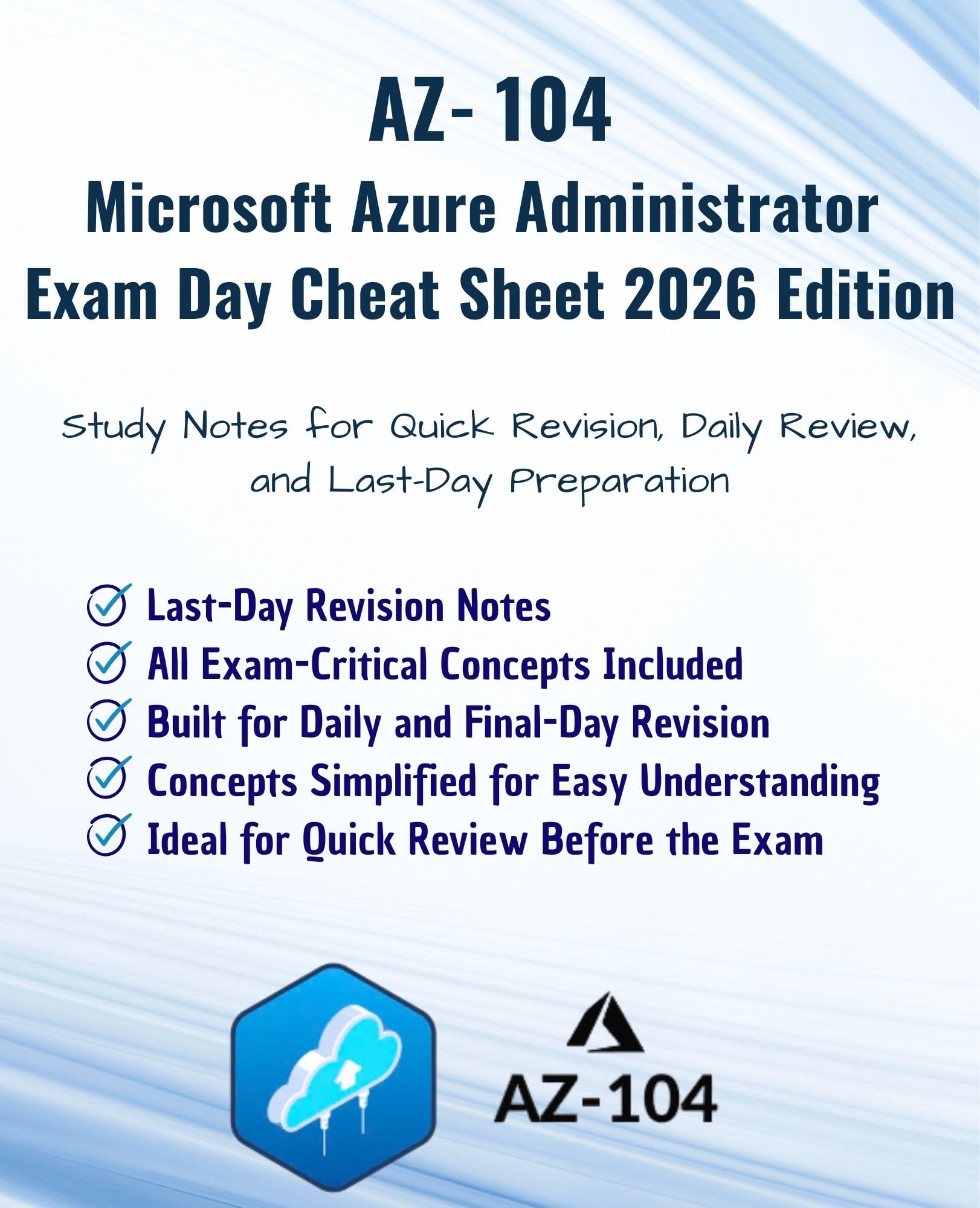 AZ-104: Microsoft Azure Administrator Exam Day Cheat Sheet – 2026 Edition: Study Notes for Quick Revision,Daily Review & Last-Day Preparation | Exam-Critical ... (Information Technology Books Book 62)