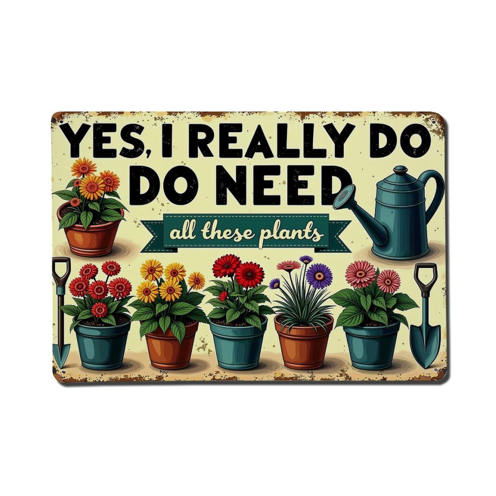 Yes I Really Do Need All These Plants Retro Metal Tin Sign, Vintage Decor Art Poster for Bar, Home, Man Cave, Kitchen, Laundry Room Gift 8x12Inch