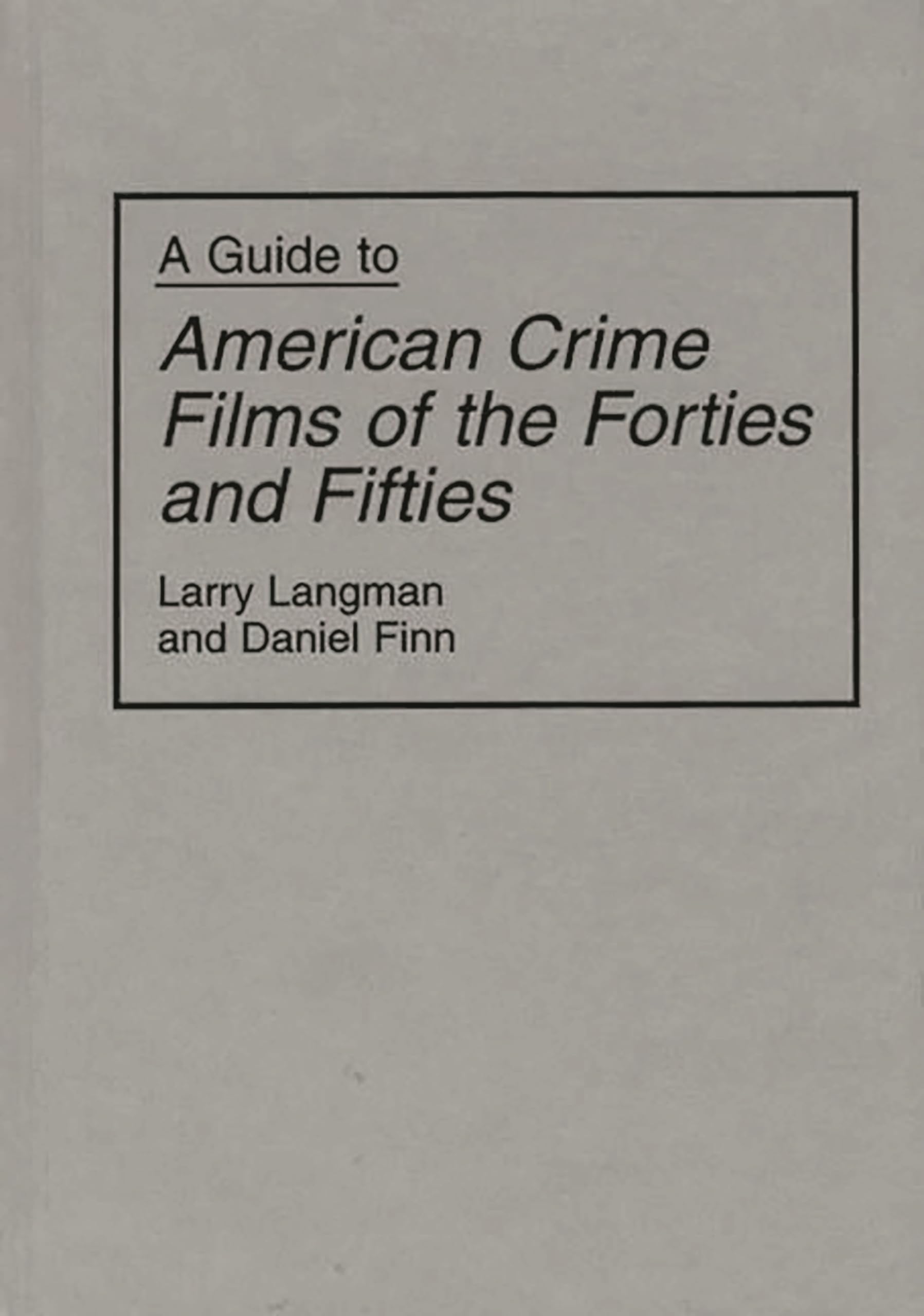 Film de crime américain des années 40-50 : livre histoire cinéma