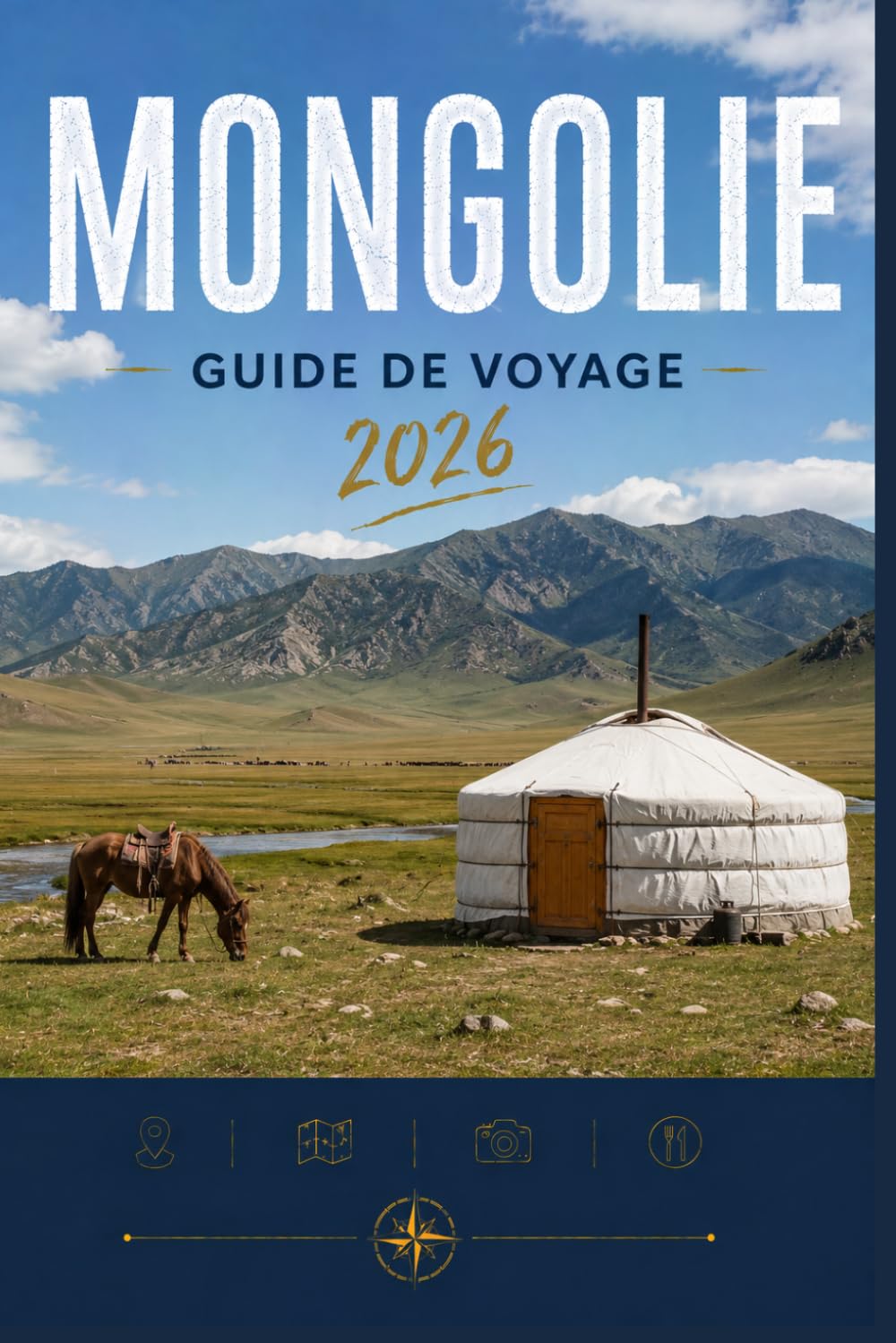 MONGOLIE GUIDE DE VOYAGE 2026: Voyez-en plus, dépensez moins, vivez une meilleure expérience.