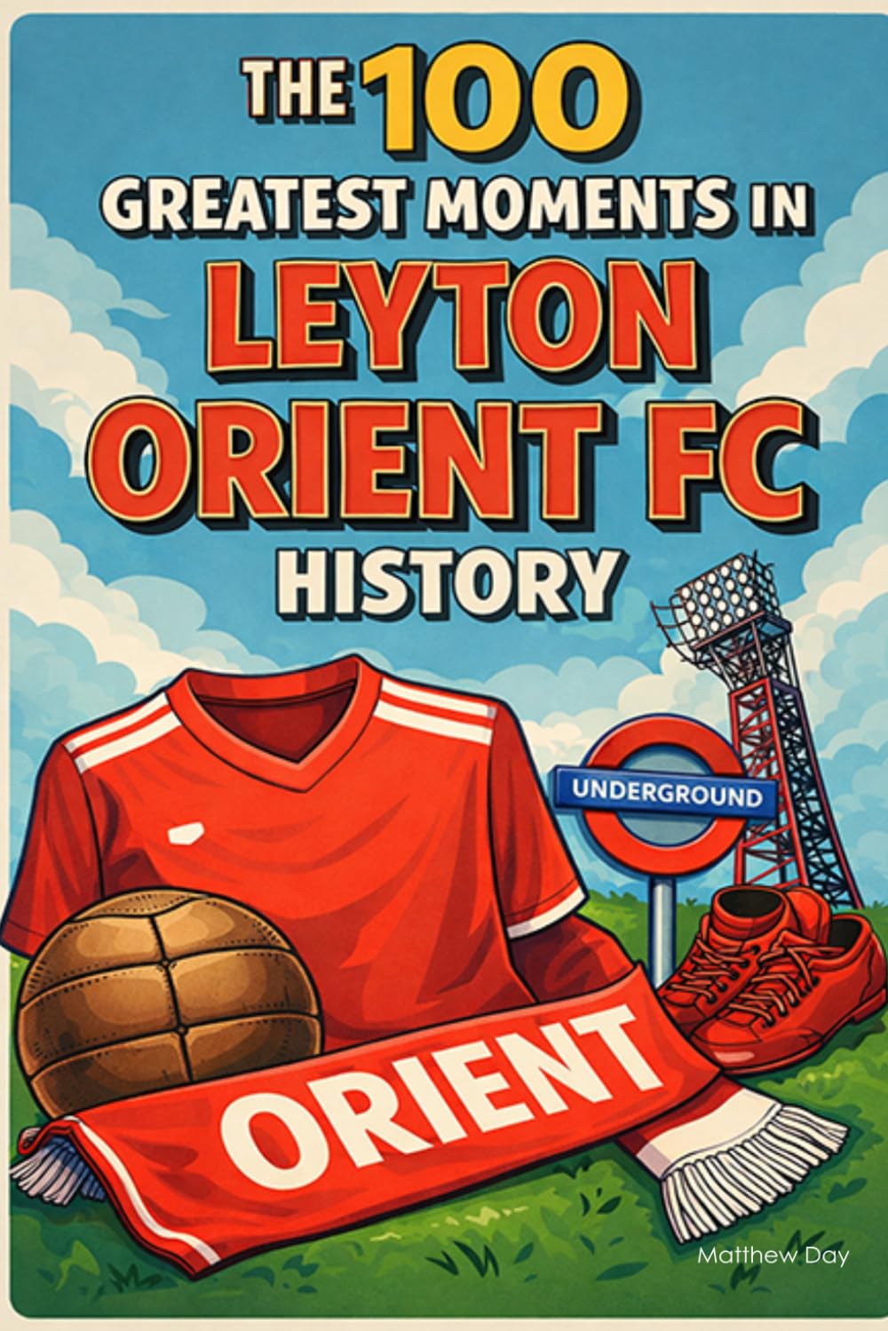 The 100 Greatest Moments in Leyton Orient FC History