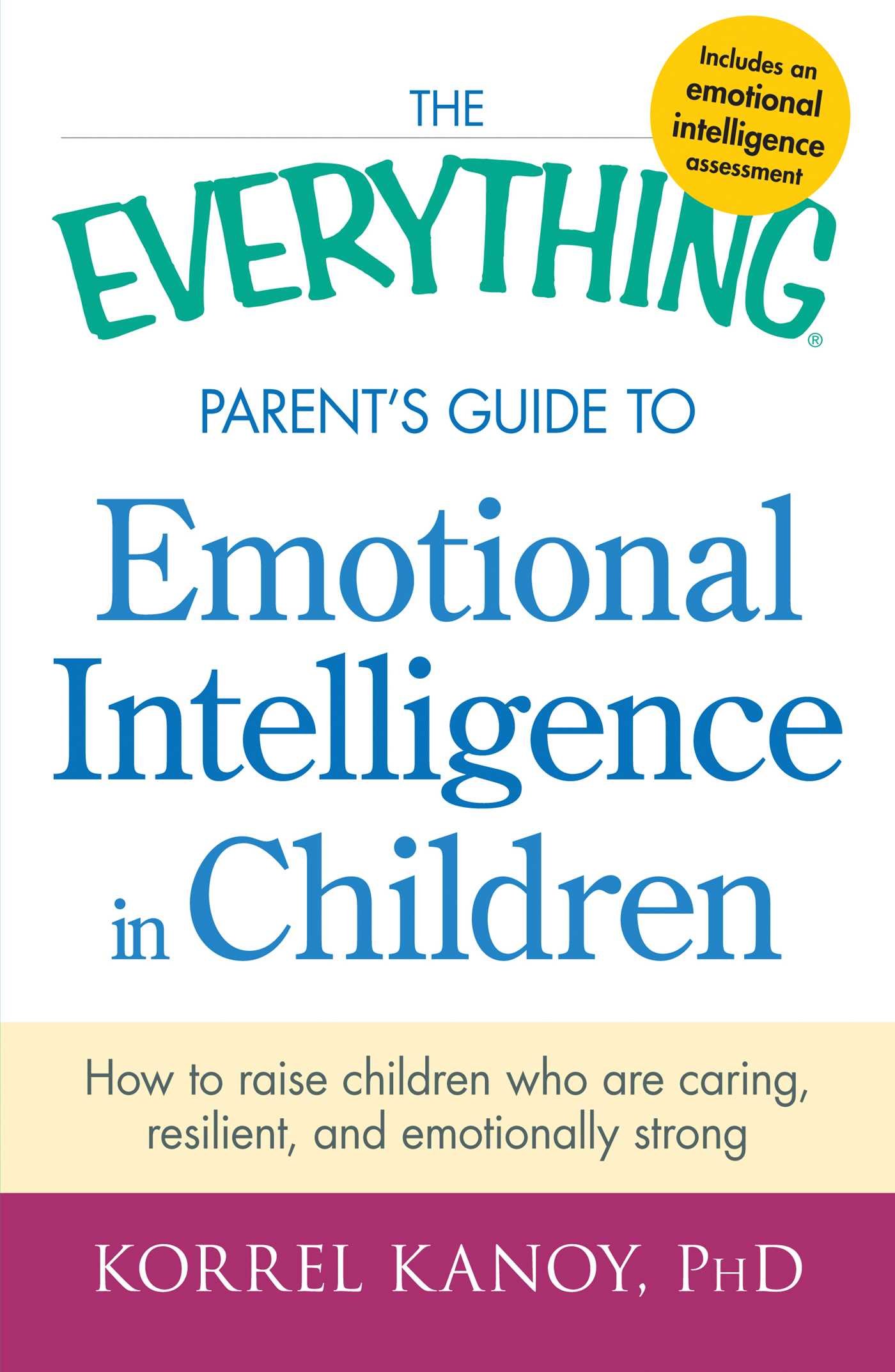 Buy The Everything Parent's Guide to Emotional Intelligence in Children: How to Raise Children Who Are Caring, Resilient, and Emotionally Strong — BookShops.in