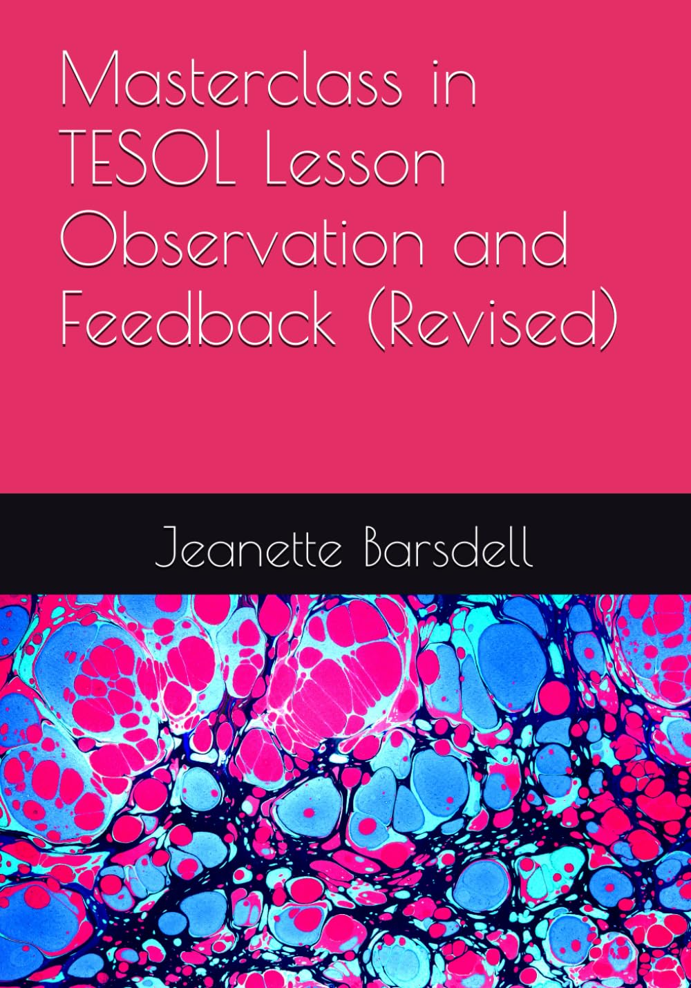 Advanced TESOL Skills. Masterclass in TESOL Lesson Observation and Feedback (Revised) (Advanced TESOL Skills. Masterclass for Experienced TESOL Practitioners)