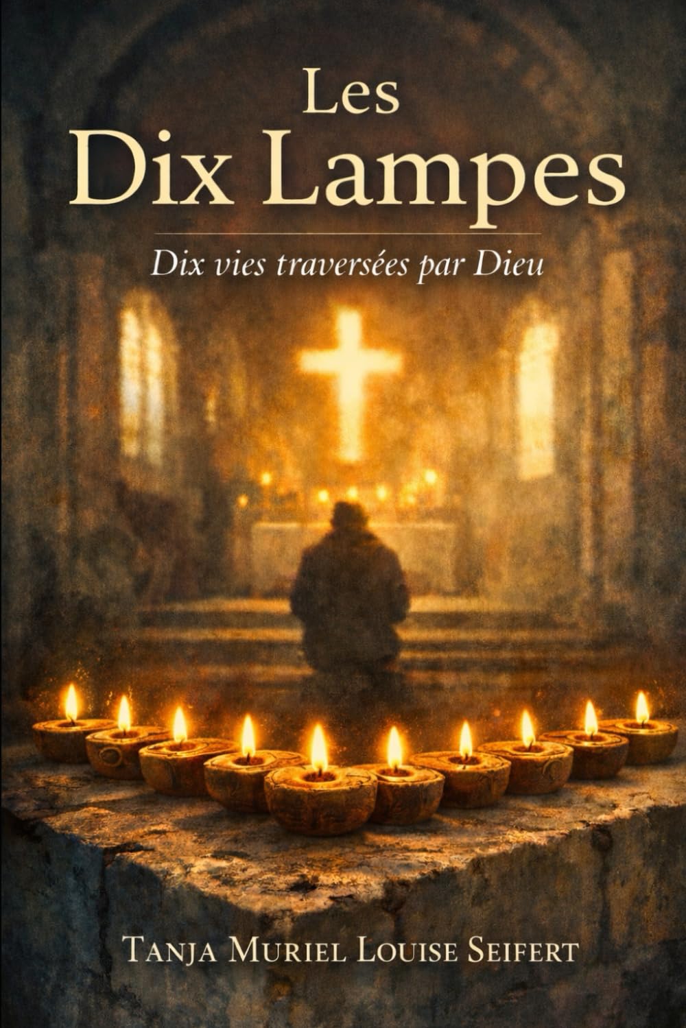 Les Dix Lampes: Dix vies traversées par Dieu