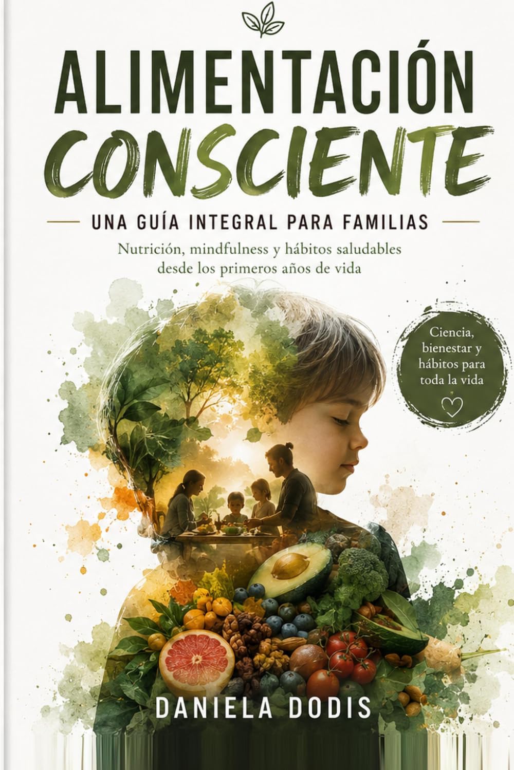 Alimentación Consciente: Una guía integral para familias: nutrición, mindfulness y hábitos saludables desde los primeros años de vida (Origen)