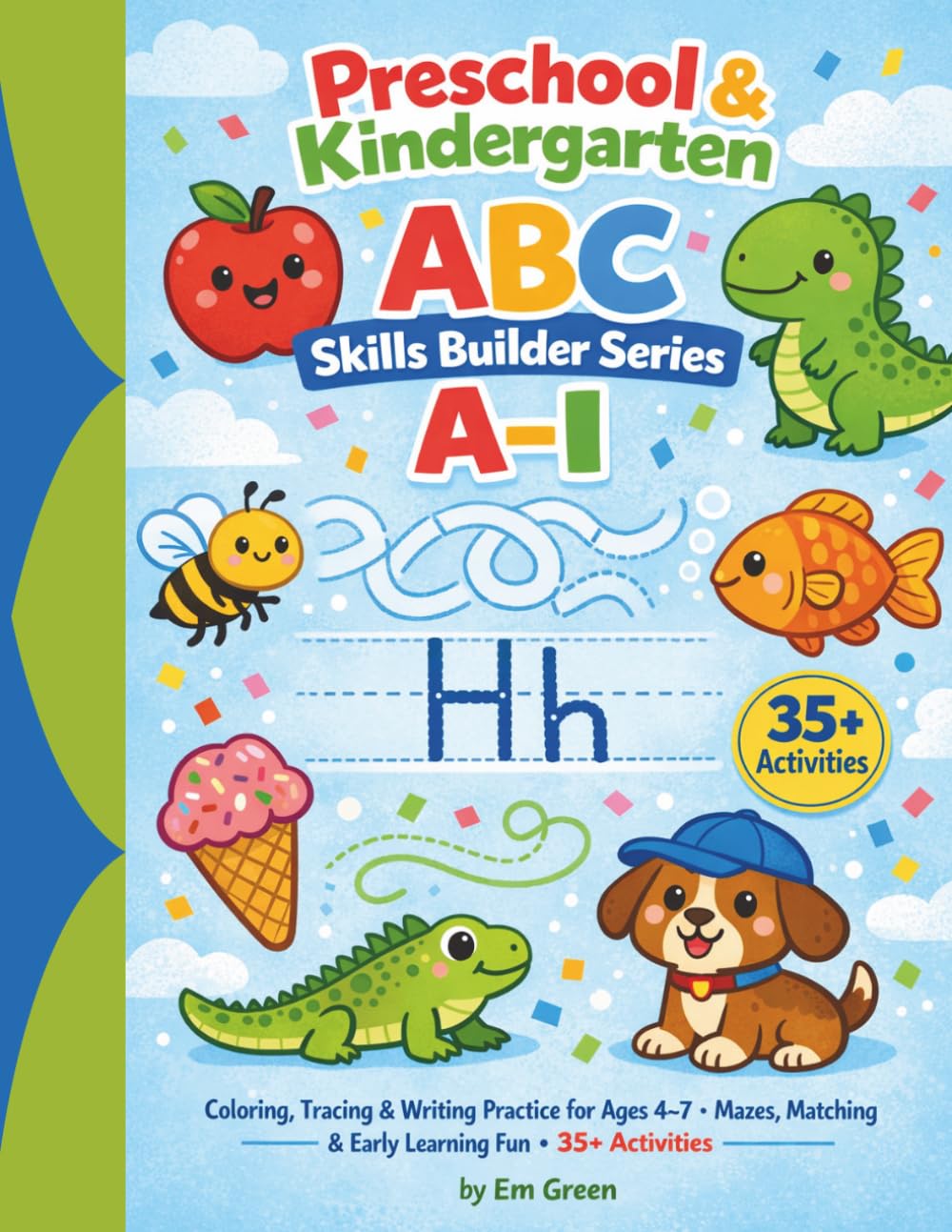 Preschool and Kindergarten ABC Skills Builder Series A-I: Coloring, Tracing, Writing Practice, Early Learning Fun for Ages 4-7, 8.5x11