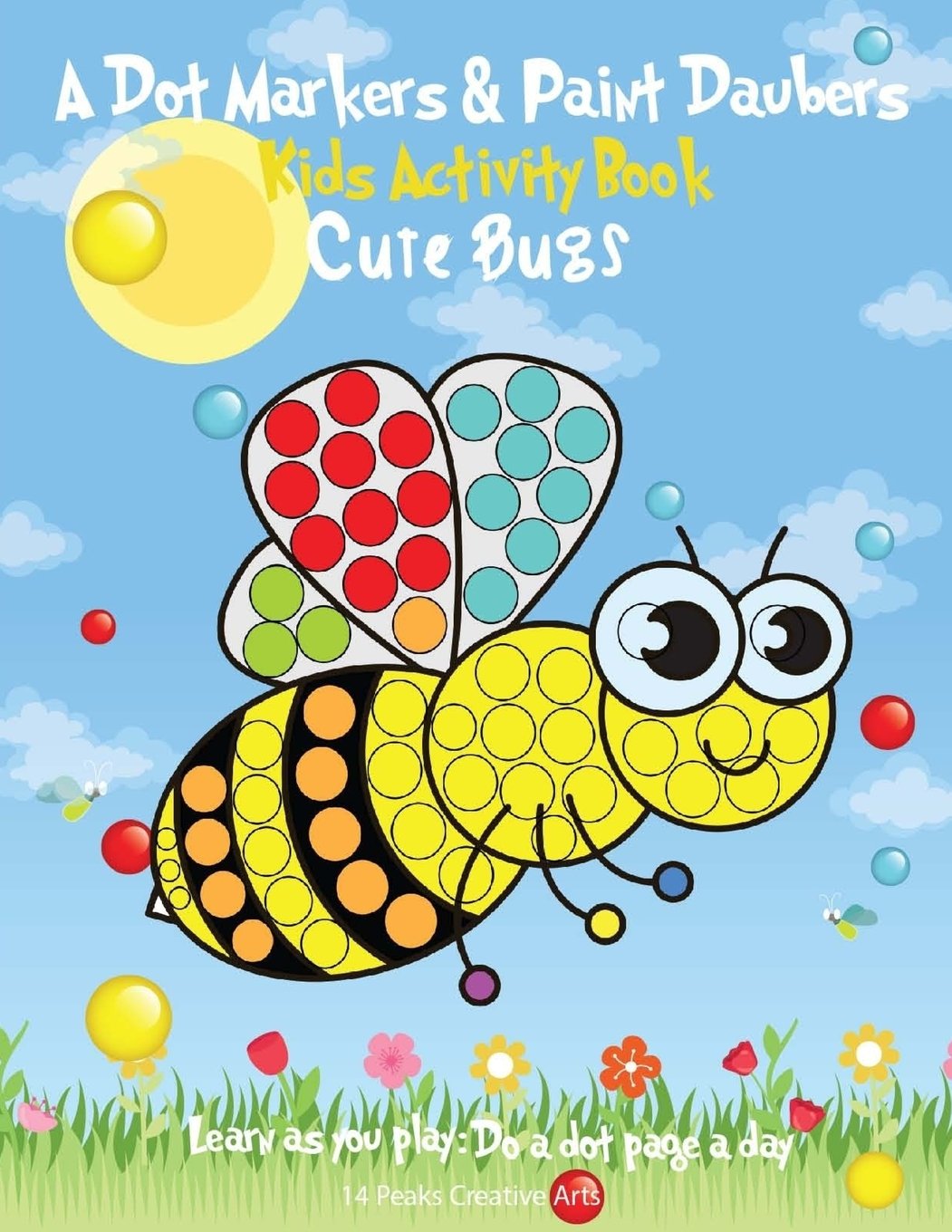 A Dot Markers & Paint Daubers Kids Activity Book: Cute Bugs: Learn as you play: Do a dot page a day (Animals) Paperback – 17 Nov. 2017