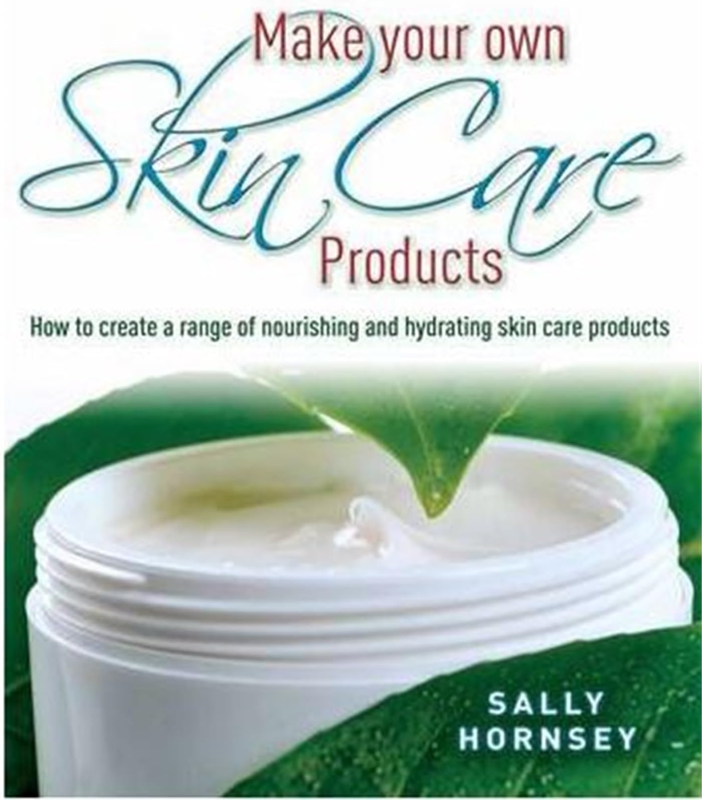 MAKE YOUR OWN SKIN CARE PRODUCTS