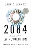 2084 and the AI Revolution, Updated and Expanded Edition: How Artificial Intelligence Informs Our Future