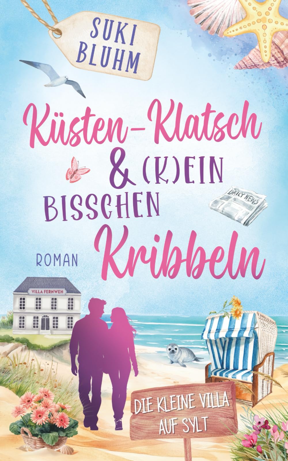 Küsten-Klatsch & (k)ein bisschen Kribbeln: Ein Wohlfühlroman auf Sylt (Die kleine Villa auf Sylt)
