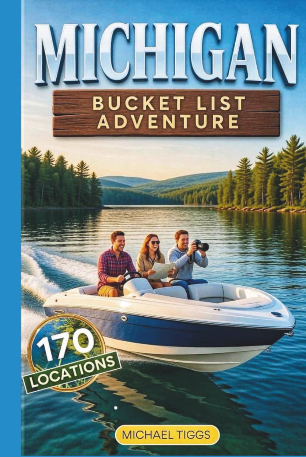 Michigan Bucket List Adventure: A Full-Color Travel Guide to Exploring 170 Unforgettable Destinations You cannot Afford to Miss! (Universal Luxury Travel Guides)