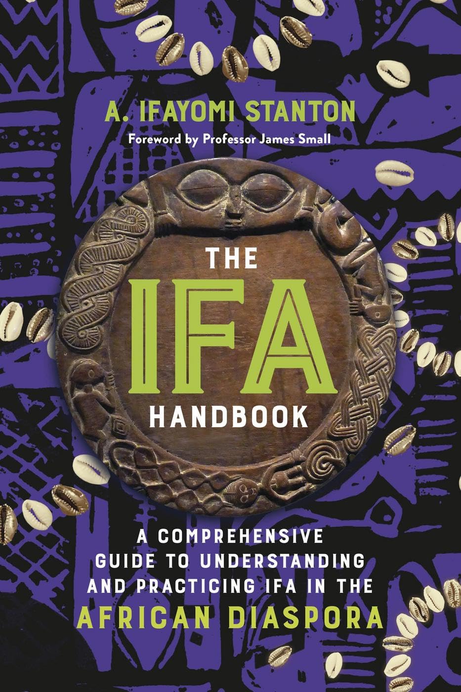 The Ifa Handbook: A Comprehensive Guide to Understanding and Practicing Ifa in the African Diaspora