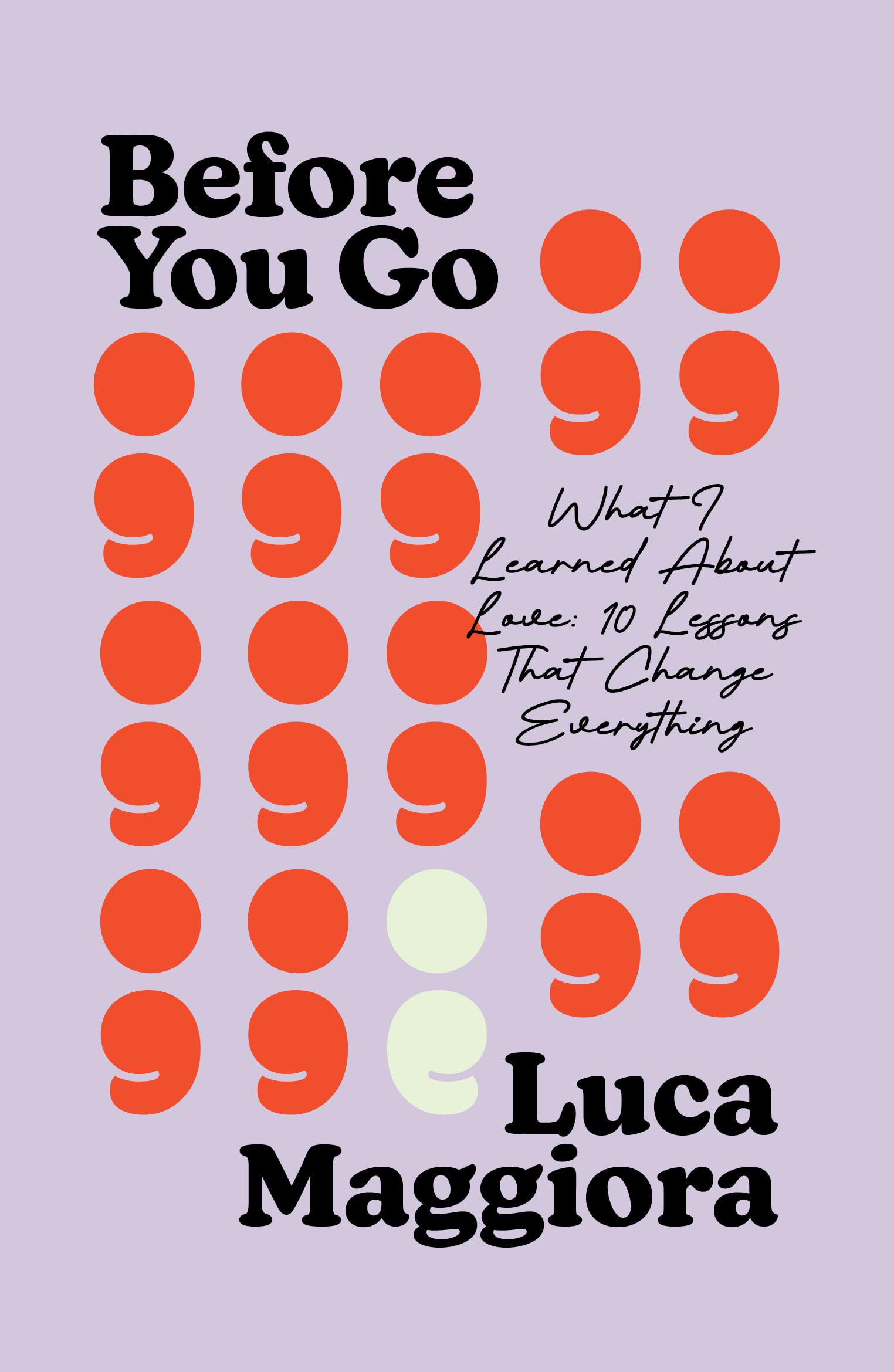 Before You Go: What I Learned About Love: Ten Lessons That Change Everything