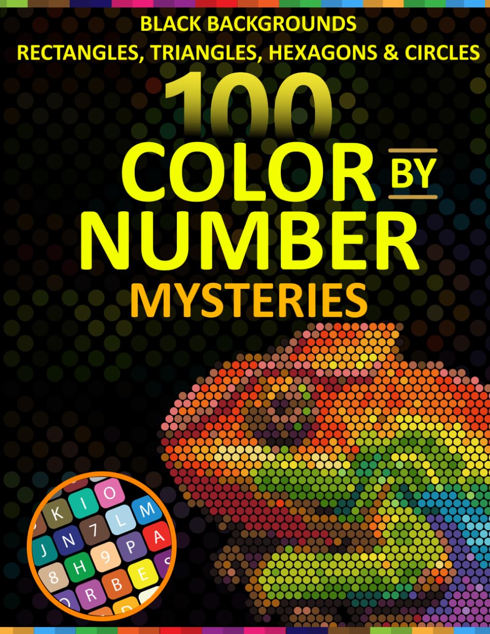 100 Color by Number Mysteries: Cute Animals & Fantasy Creatures on Black Backgrounds 100 Mystery Mosaic Designs with Rectangles, Triangles, Hexagons & Circles