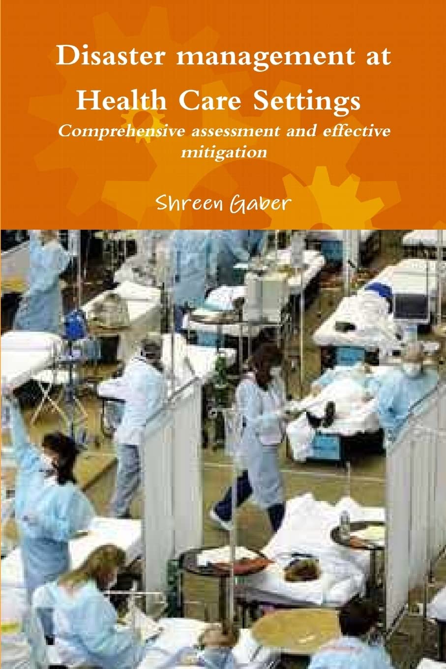 Disaster management at Health Care Settings Comprehensive assessment and effective mitigation