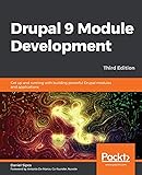 Drupal 9 Module Development: Get up and running with building powerful Drupal modules and applications, 3rd Edition