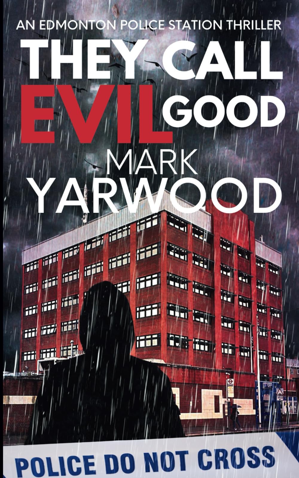 They Call Evil Good: A gripping British detective crime thriller (The Edmonton Police Station Thrillers)