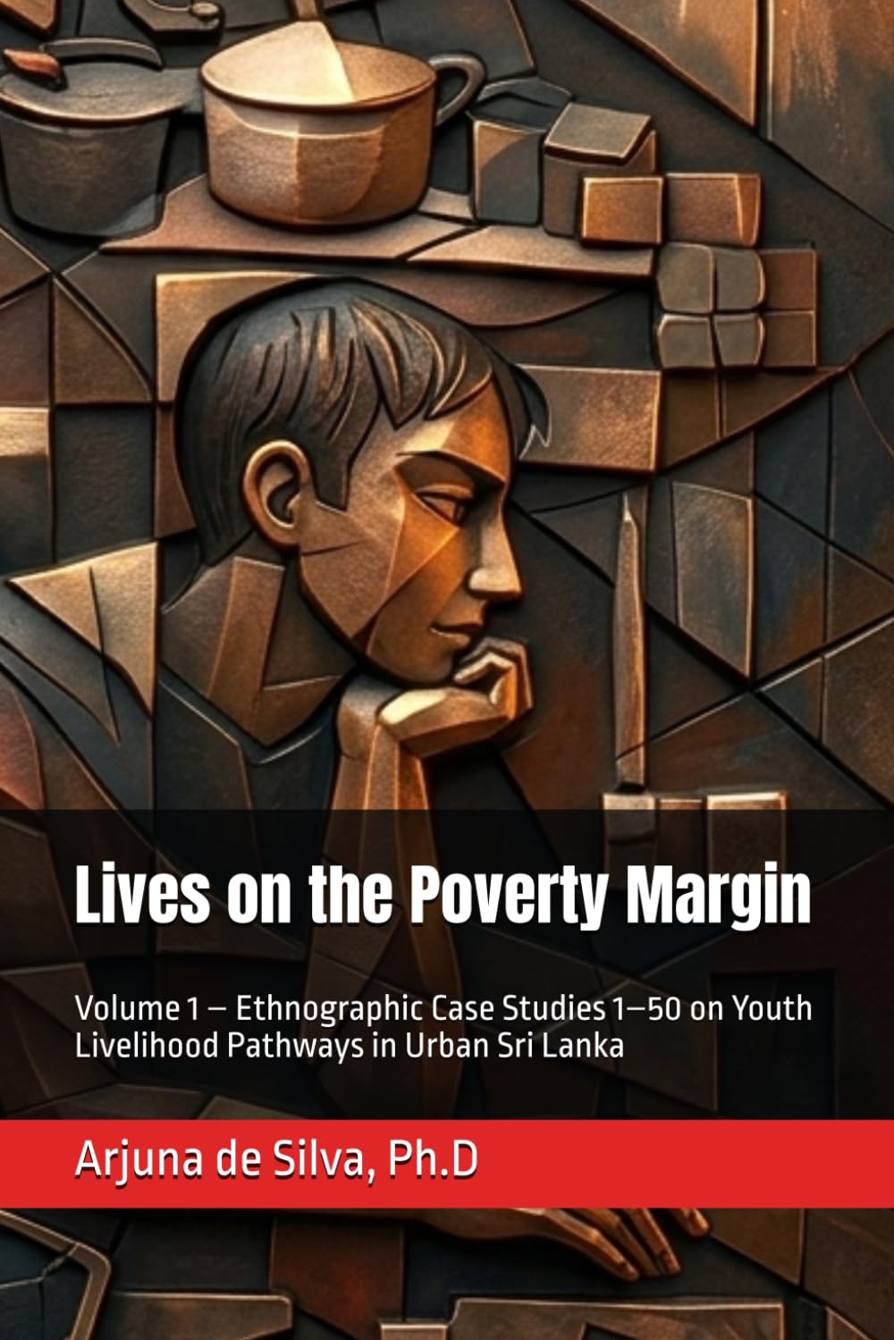 Lives on the Poverty Margin: Volume 1 – Ethnographic Case Studies 1–50 on Youth Livelihood Pathways in Urban Sri Lanka
