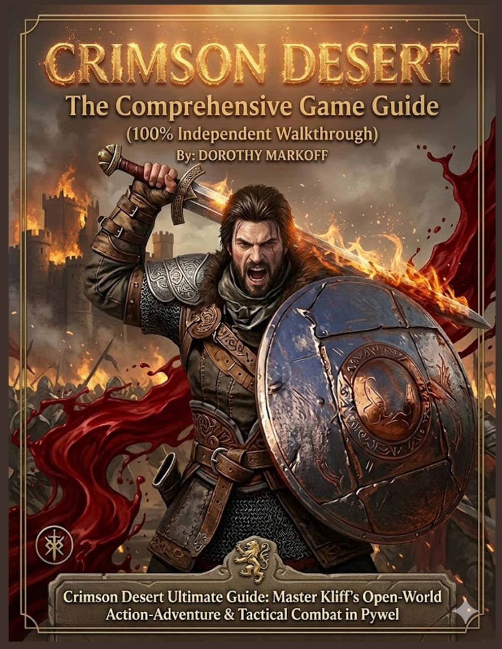 Crimson Desert : The Comprehensive Game Guide (100% Independent Walkthrough): Crimson Desert Ultimate Guide: Master Kliff's Open-World Action-Adventure & Tactical Combat in Pywel