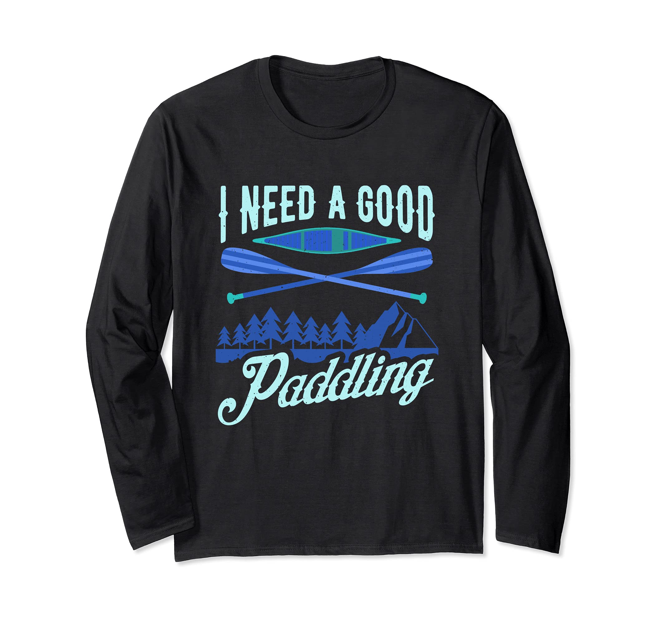 River Rafting I Could Use a Good Paddling Kayaking Long Sleeve T-Shirt, Black