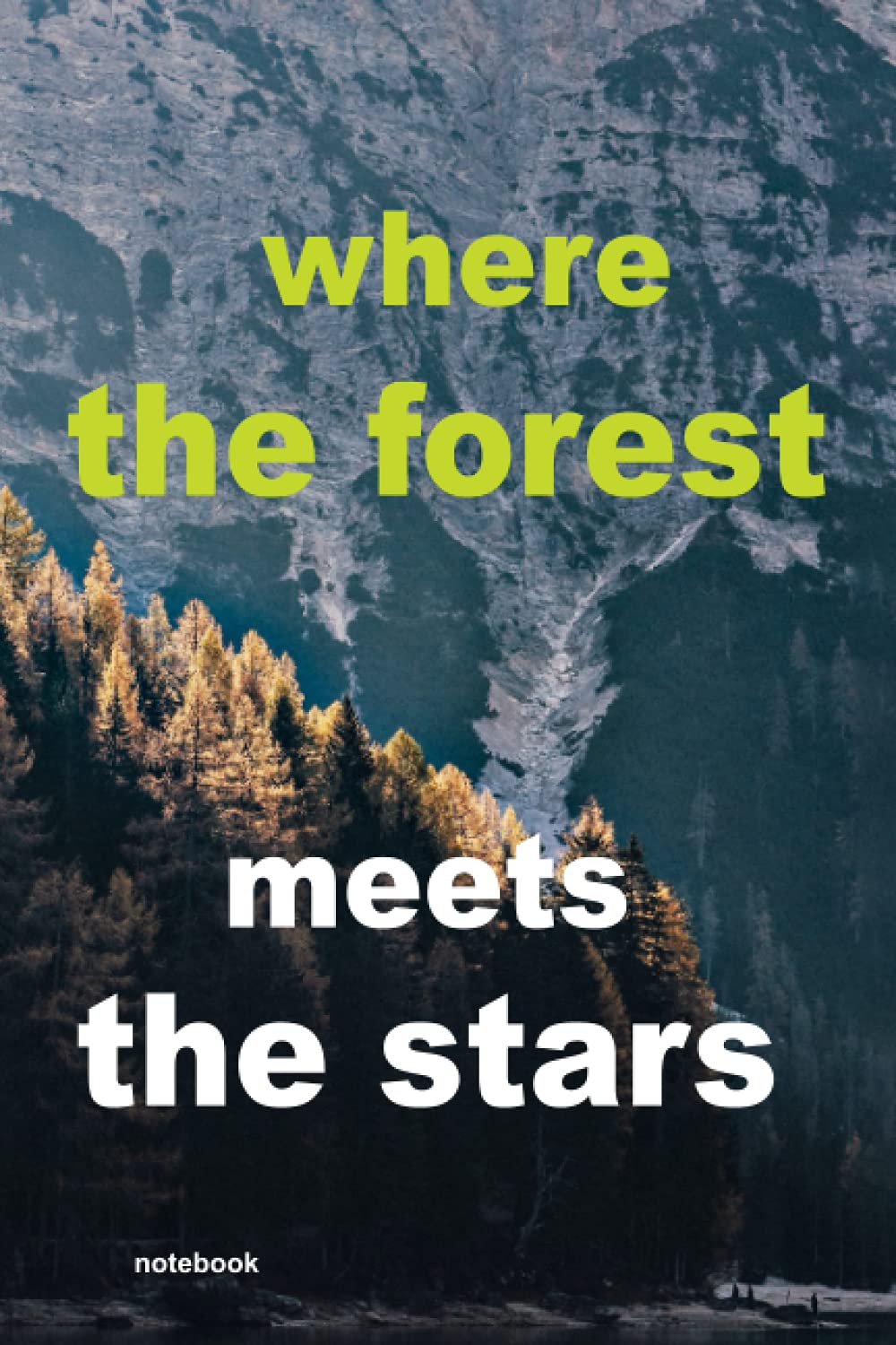 where the forest meets the stars: Notebook, Journal & Diary - Appreciation Gift Idea - 110 Lined Pages, 6x9 Inches, Matte Soft Cover