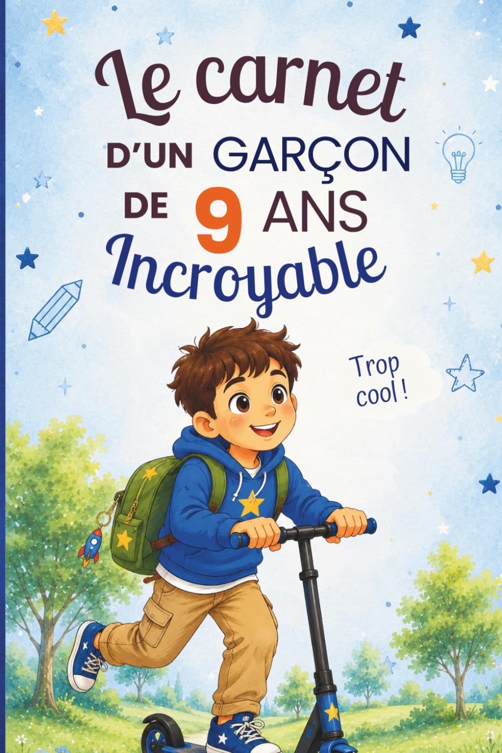 Le carnet d’un garçon incroyable de 9 ans: Cahier d’activités pour stimuler l’imagination, la créativité et la confiance en soi – le cadeau parfait pour un garçon de 9 ans