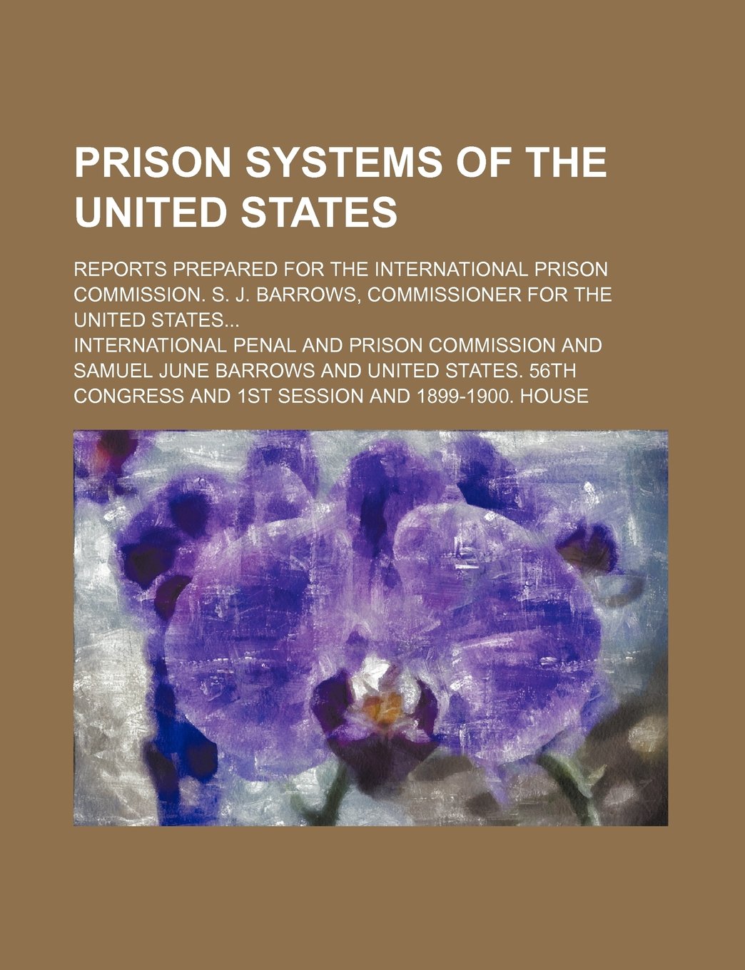 Buy Prison Systems of the United States; Reports Prepared for the International Prison Commission. S. J. Barrows, Commissioner for the United States — BookShops.in